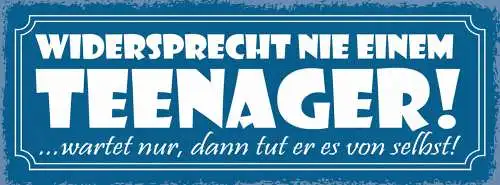 Schild Widersprecht Nie Einen Teenager Wartet Nur Dann Tut Er Es Von Selbst