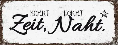 Schild Kommt Zeit Kommt Naht Nähen Handarbeit Hobby Freizeit 27x10 Blech od.Holz