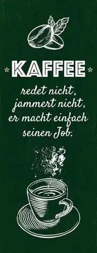 Schild kaffee redet nicht jammert nicht macht einfach seinen job café 27x10