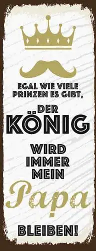 Schild egal wieviel prinzen es gibt der könig wird immer mein papa bleiben 27x10