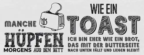 Schild manche hüpfen morgens aus dem bett wie ein toast brot 27x10 blech od.holz