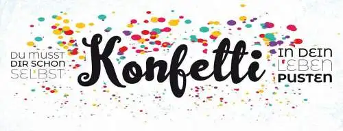 Schild du musst dir schon selbst konfetti in dein leben pusten party feier 27x10