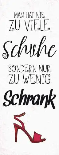 Schild man hat nie zu viele schuhe sonder nur zu wenig schrank schuh 27x10