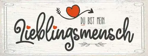 Schild du bist mein lieblingsmensch liebling liebe freunde 27x10 blech od.holz