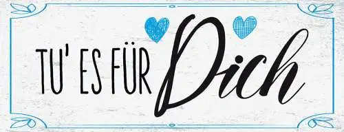 Schild tu es für dich selbst bestimmt leben entscheidungen 27x10 blech od.holz