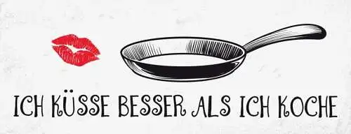 Schild ich küsse besser als ich koche liebe kochen koch kuss 27x10 blech od.holz