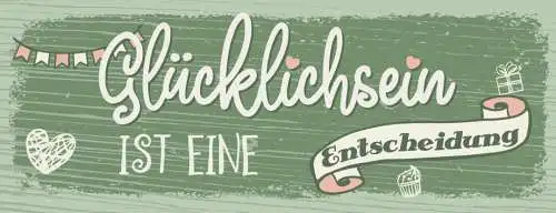 Schild glücklich sein ist eine entscheidung leben froh glück 27x10 blech od.holz