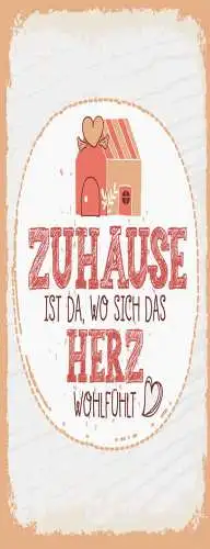 Schild Zuhause Ist Da Wo Sich Das Herz Wohlfühlt Haus 27x10 Blech od.Holz