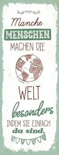 Schild manche menschen machen die welt besonders indem sie einfach da sind 27x10