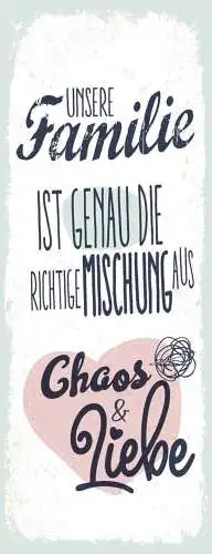 Schild unsere familie ist genau die richtige mischung aus chaos & liebe 27x10