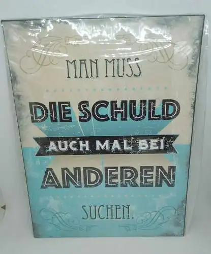 Nostalgie Schild "Man muss die Schuld auch mal bei anderen suchen" 35x26 50236