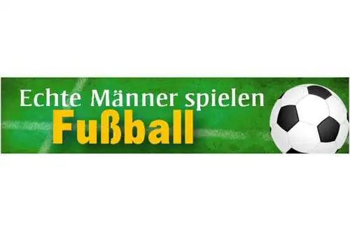 Schild Echte Männer Spielen Fußball Ball Sport Fan Spieler 46 x 10 Blech od.Holz