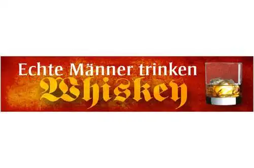 Schild Echte Männer Trinken Whiskey Whisky Alkohol Glas 46 x 10 Blech od. Holz