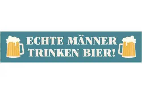 Schild Echte Männer Trinken Bier Alkohol Glas Lokal Bar 46 x 10 Blech od.Holz