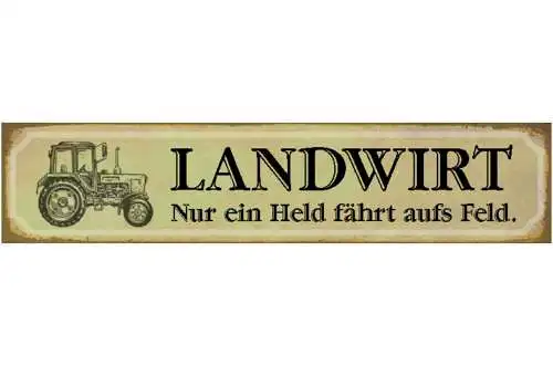 Schild Landwirt Held Feld Traktor Bauer Bauernhof Farm 46 x 10 Blech od. Holz