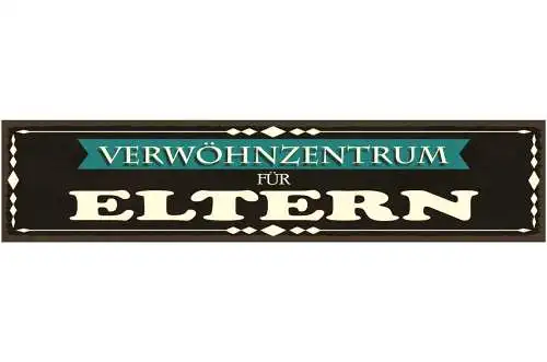 Schild Verwöhn Zentrum Eltern Mutter Vater Familie Kinder 46 x 10 Blech od. Holz