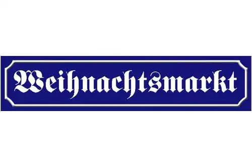 Schild Weihnachtsmarkt Christkindl Markt Ort Straße Platz 46 x 10 Blech od. Holz