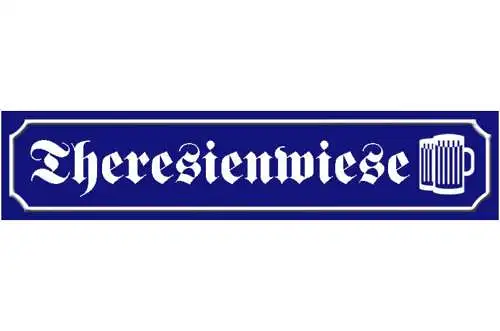 Schild Theresienwiese Oktoberfest München Straße Ort Platz 46 x 10 Blech od.Holz