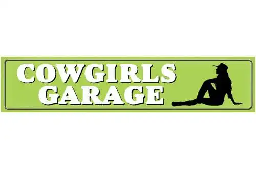 Schild Cowgirls Garage Mädchen Frauen Bar Club Lokal 46 x 10 Blech od. Holz