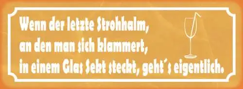 Schild Wenn Der Letzte Strohhalm An Dem Man Sich Klammert In Glas Sekt Steckt
