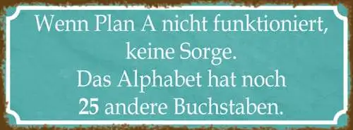 Schild Wenn Plan A Nicht Funktioniert Keine Sorge Alphabet 25 Buchstaben 27x10