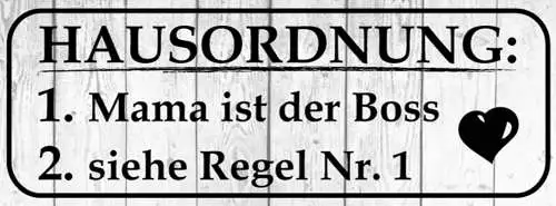 Schild Hausordnung 1. Mama Ist Der Boss 2. Siehe Regel Nr.1 27x10 Blech od.Holz