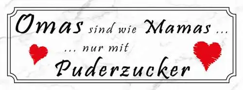 Schild Omas Sind Wie Mamas Nur Mit Puserzucker Großmutter 27x10 Blech od.Holz