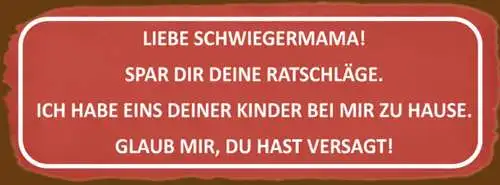 Schild liebe schwiegermutter spar dir die ratschläge eines deiner kinder zuhause