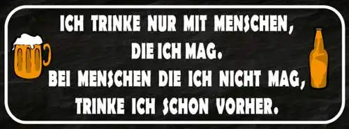 Schild Ich Trinke Nur Mit Menschen Die Ich Mag Nicht Mag Trinke Ich Schon Vorher