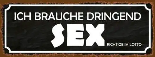 Schild Ich Brauche Dringend Sex Richtige Im Lotto Gewinn 27x10 Blech od.Holz