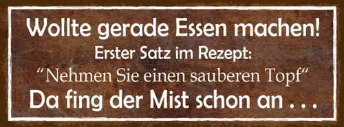 Schild Wollte Gerade Essen Machen Rezept Sauberen Topf Fing Der Mist Schon An
