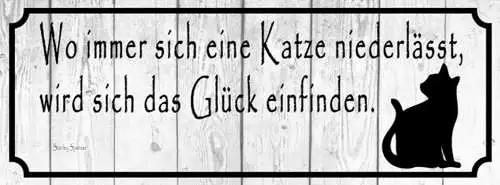 Schild Wo Immer Sich Eine Katze Niederlässt Wird Sich Das Glück Einfinden 27x10