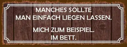 Schild Manches Sollte Man Liegen Lassen Mich Zum Beispiel Im Bett 27x10
