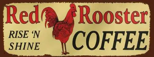 Schild Red Rooster Coffee Rise 'N Shine Café Kaffee Trinken 27x10 Blech od.Holz