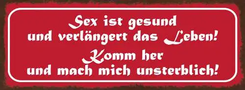 Schild Sex Ist Gesund & Verlängert Das Leben Komm Her & Mach Mich Unsterblich