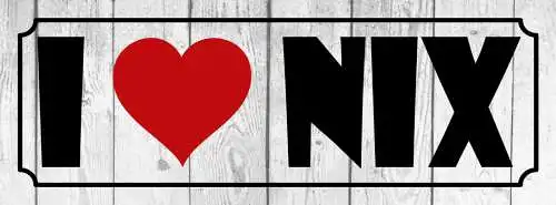 Schild I ❤️ Nix Nichts Liebe Mögen Gefallen Fan Sein 27x10 Blech od.Holz