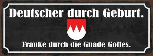 Schild Deutscher Durch Geburt Franke Durch Die Gnade Gottes 27x10 Blech od.Holz