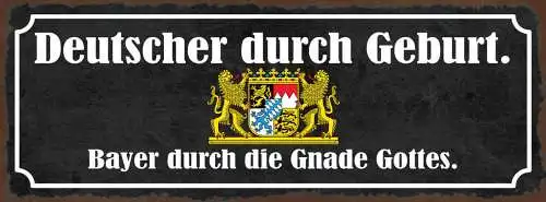 Schild Deutscher Durch Geburt Bayer Durch Die Gnade Gottes 27x10 Blech od.Holz