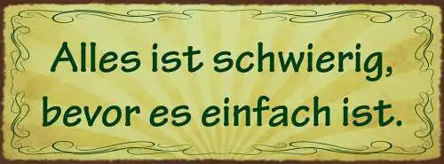 Schild Alles Ist Schwierig Bevor Es Einfach Ist Übung Leben 27x10 Blech od.Holz