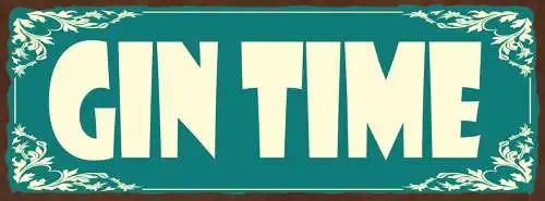 Schild Gin Time Zeit Alkohol Spirituose Bar Lokal Trinken 27x10 Blech od.Holz