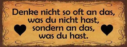 Schild Denke Nicht So Oft An Das Was Du Nicht Hast Sondern An Das Was Du Hast