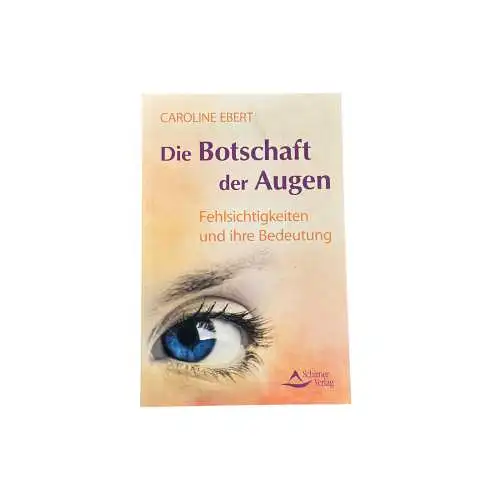 5600 Ebert DIE BOTSCHAFT DER AUGEN: FEHLSICHTIGKEITEN UND IHRE BEDEUTUNG +Abb