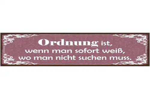 Schild Ordnung Ist Wenn Man Sofort Weiß Wo Man Nicht Suchen Muss 46 x 10