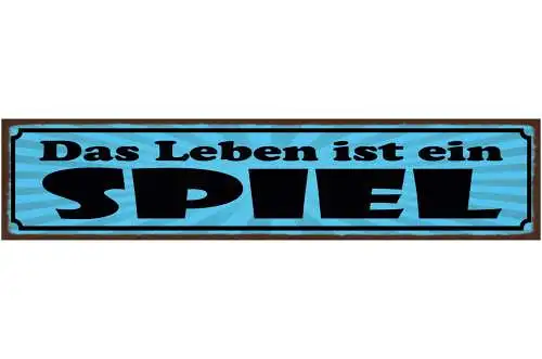 Schild Das Leben Ist Ein Spiel Glück Schicksal Gewinn 46 x 10 Blech od. Holz