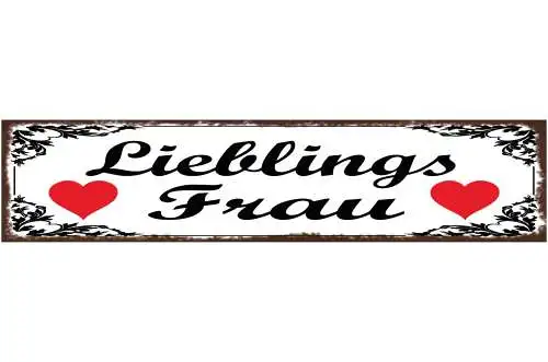 Schild Lieblings Frau Ehe Beziehung Liebe Familie Schatz 46 x 10 Blech od. Holz