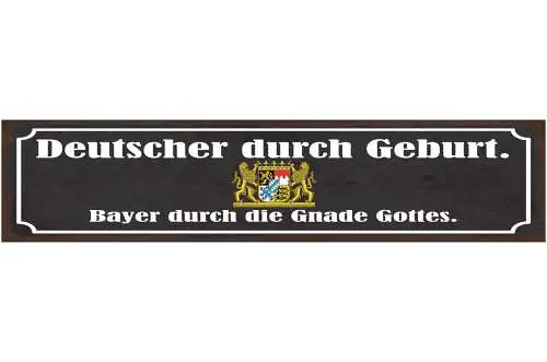 Schild Deutscher Durch Geburt Bayer Durch Die Gnade Gottes Bayern 46 x 10