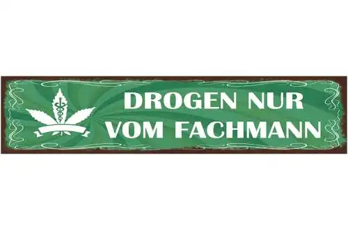Schild Drogen Nur Vom Fachmann Hanf Shop Geschäft Marijuana 46x10 Blech od.Holz