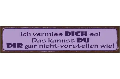Schild Ich Vermisse Dich So Das Kannst Du Dir Gar Nicht Vorstellen Liebe 46x10