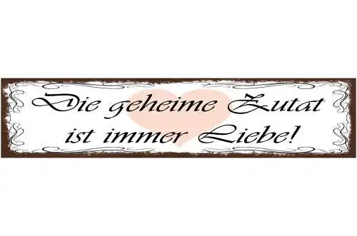 Schild Die Geheime Zutat Ist Immer Liebe Beziehung Kochen 46 x 10 Blech od. Holz