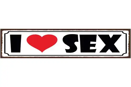 Schild I ❤️ Sex Liebe Erotik Romantik Mann Frau 46 x 10 Blech od.Holz